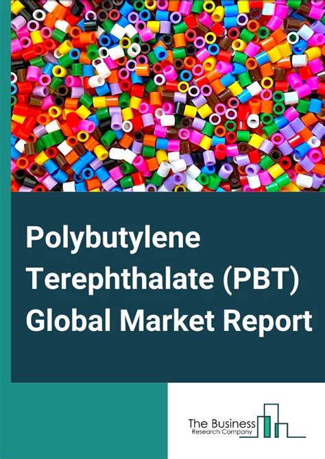 polybutylene terephthalate prices|Polybutylene Terephthalate (PBT) Market Size.